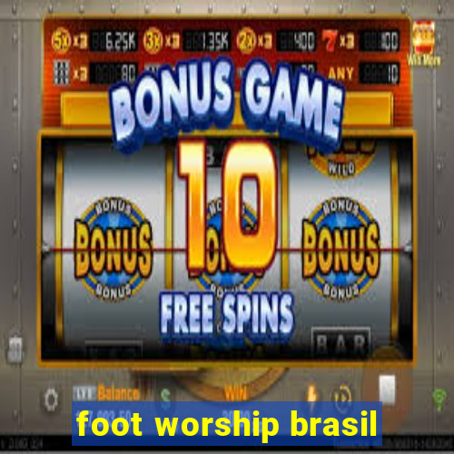 foot worship brasil